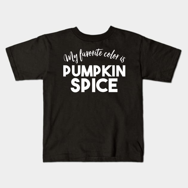 My favorite color is Pumpkin Spice - Funny Fall shirt Kids T-Shirt by PodDesignShop